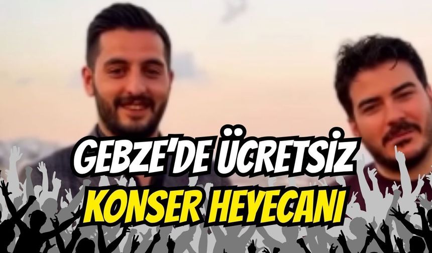 Gebze’de ücretsiz konser heyecanı