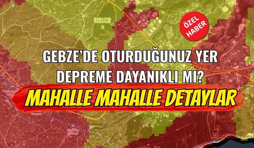 Gebze’de zemin riski mahalle mahalle belli oldu