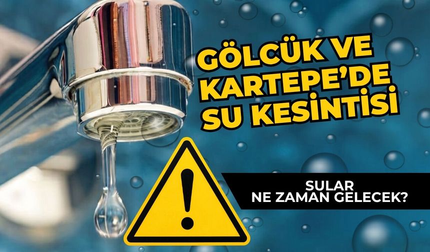 Gölcük Ve Kartepe’de Su Kesintisi: Sular Ne Zaman Gelecek?