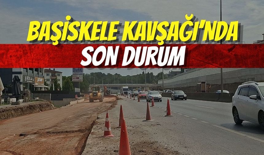 Başiskele Kavşağı’nda Son Durum