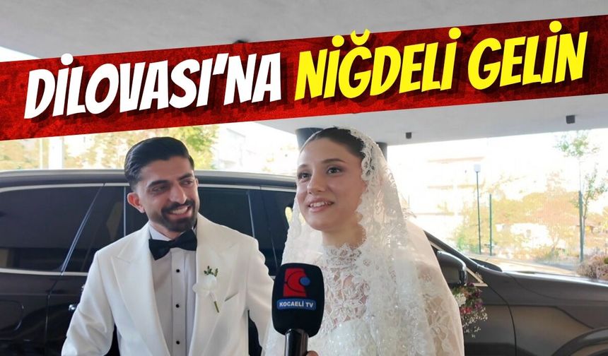 Dilovası’na Niğdeli Gelin