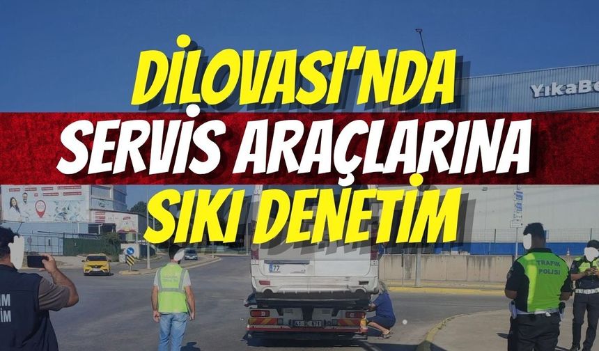Dilovası’nda Servis Araçlarına Sıkı Denetim