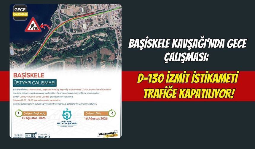 Başiskele Kavşağı’nda Gece Çalışması: D-130 İzmit İstikameti Trafiğe Kapatılıyor!