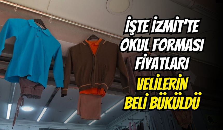 İşte İzmit’te Okul Forması Fiyatları: Velilerin Beli Büküldü