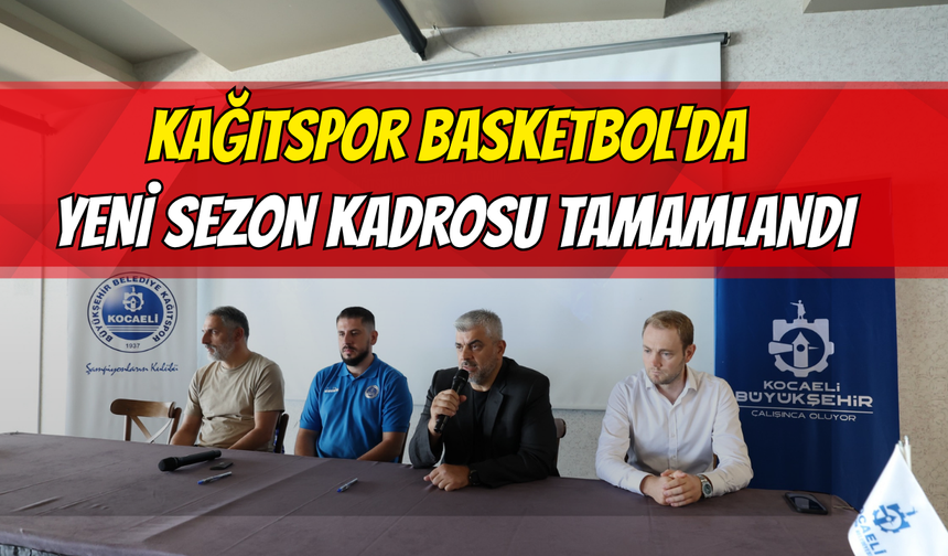 Kağıtspor Basketbol’da yeni sezon kadrosu tamamlandı