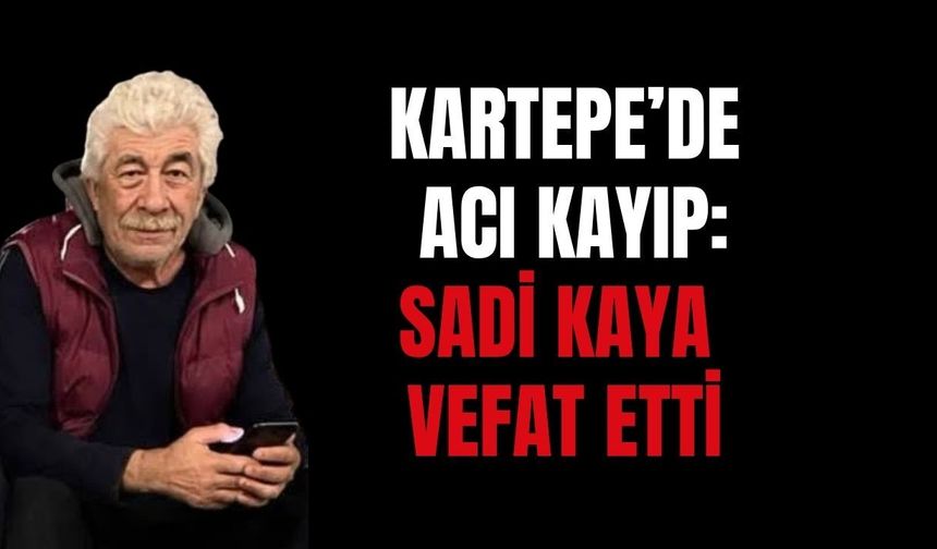 Kartepe Maşukiye’den acı haber: Sadi Kaya hayatını kaybetti