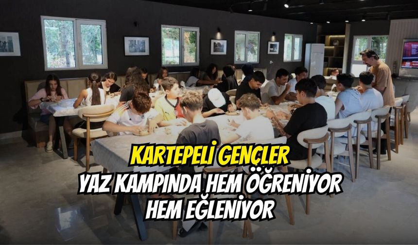 Kartepeli Gençler Yaz Kampında Hem Öğreniyor Hem Eğleniyor