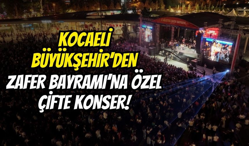 Kocaeli Büyükşehir’den Zafer Bayramı’na Özel Çifte Konser!