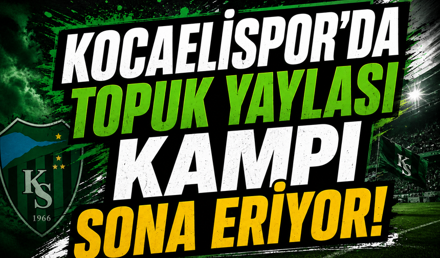 Kocaelispor Topuk Yaylası Kampını Tamamlıyor