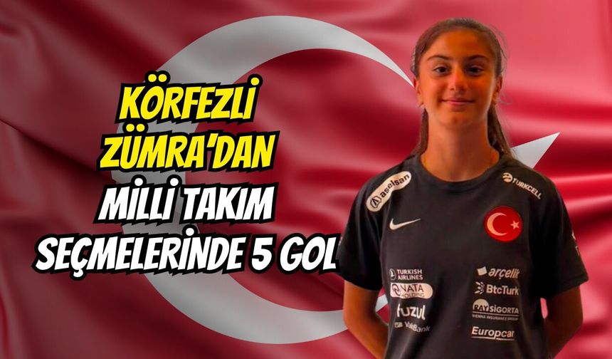 Körfezli Zümra’dan milli takım seçmelerinde 5 gol