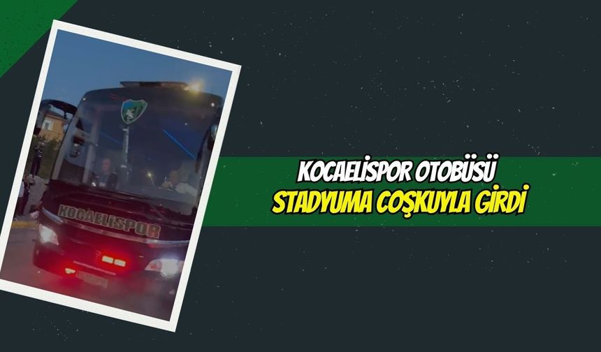 Kocaelispor Otobüsü Stadyuma Coşkuyla Girdi