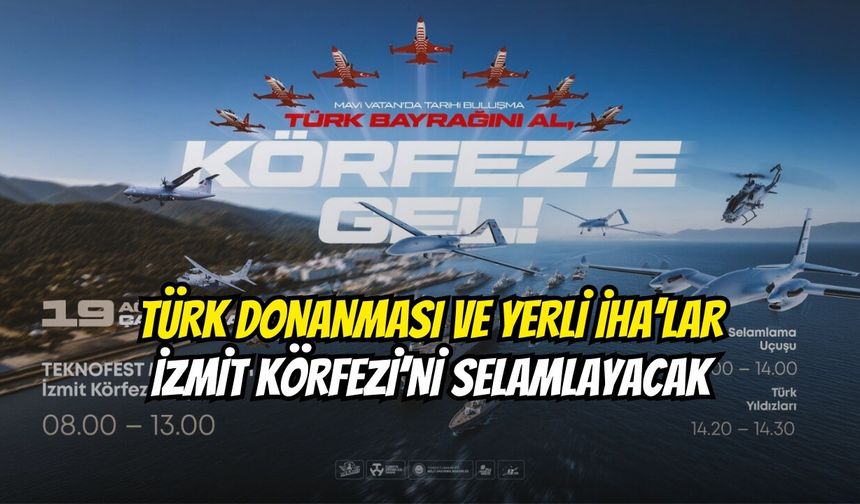 Türk Donanması Ve Yerli İHA’lar İzmit Körfezi’ni Selamlayacak