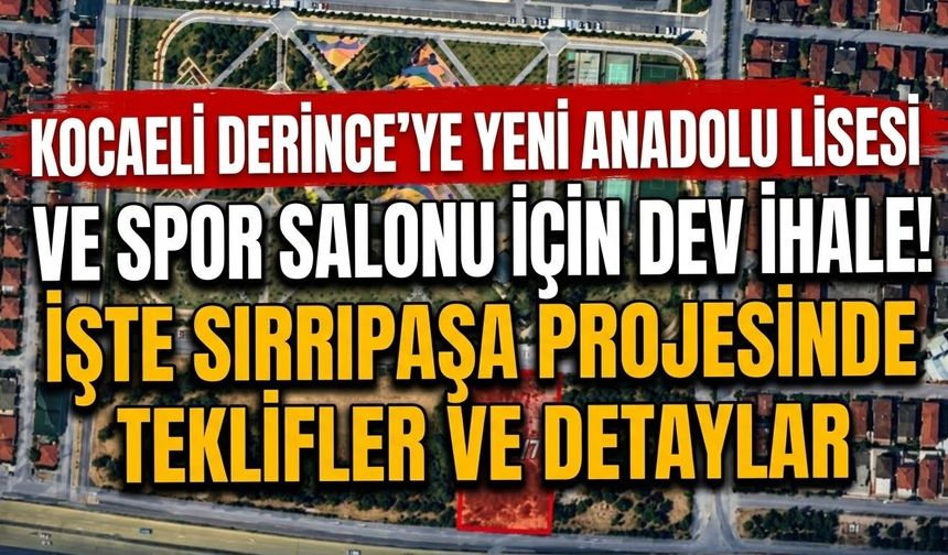 Kocaeli Derince’ye Yeni Anadolu Lisesi ve Spor Salonu İçin Dev İhale! İşte Sırrıpaşa Projesinde Teklifler ve Detaylar