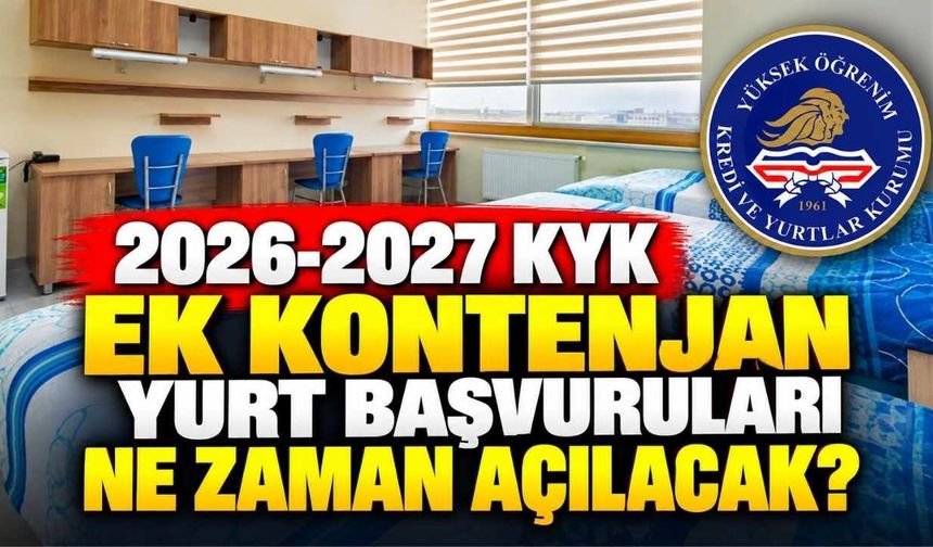 2026-2027 KYK Ek Kontenjan Yurt Başvuruları Ne Zaman Açılacak?