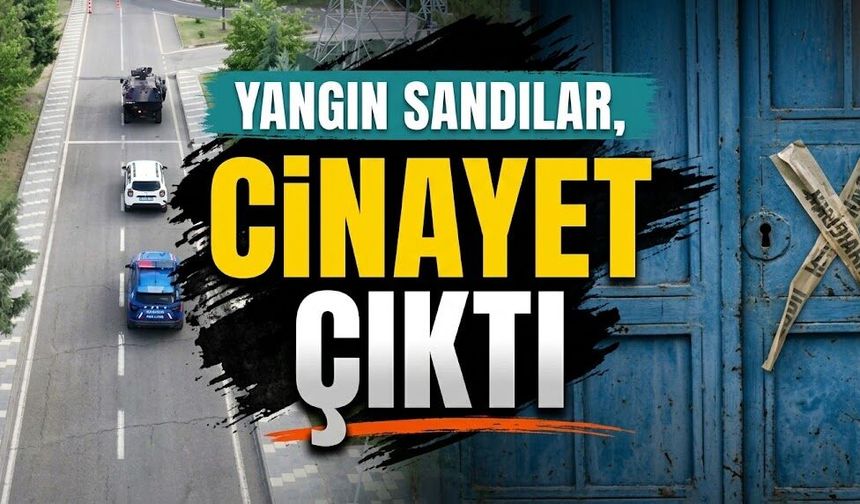 Yangın Sandılar,Cinayet Çıktı