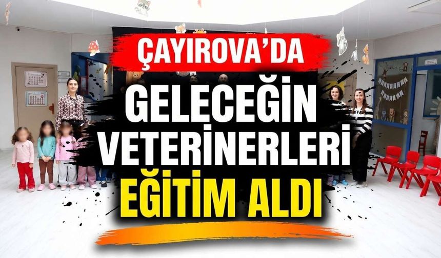 Çayırova’da Geleceğin Veterinerleri Eğitim Aldı