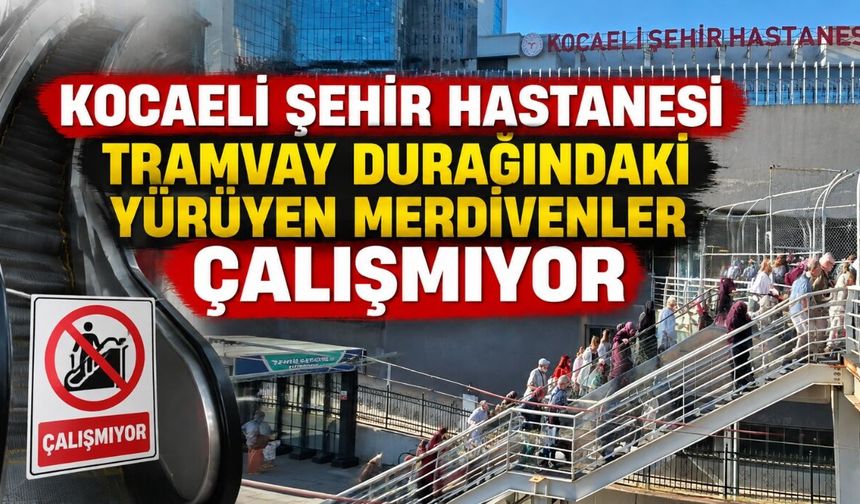 Kocaeli Şehir Hastanesi Tramvay Durağındaki Yürüyen Merdivenler Çalışmıyor