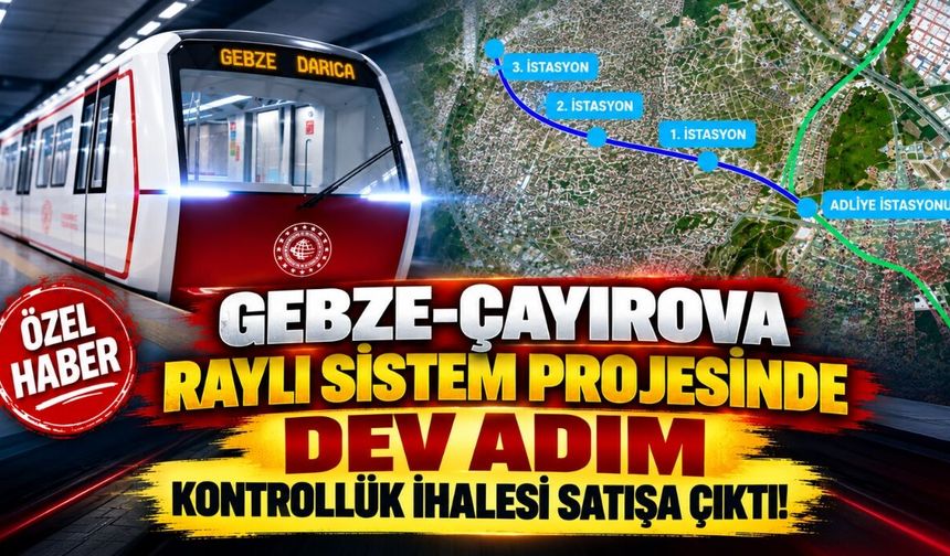 Gebze-Çayırova Raylı Sistem Projesinde Dev Adım: Kontrollük İhalesi Satışa Çıktı