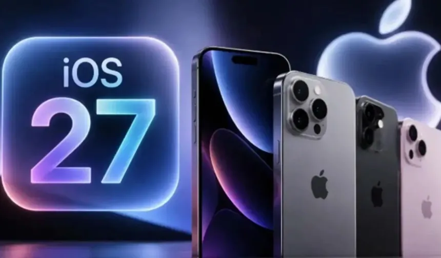 Apple Resmen Duyurdu: iOS 27 Güncellemesi Nasıl Yapılır, Hangi Telefonlara Geldi?