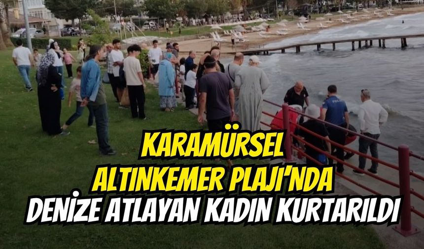 Karamürsel Altınkemer Plajı’nda Denize Atlayan Kadın Kurtarıldı
