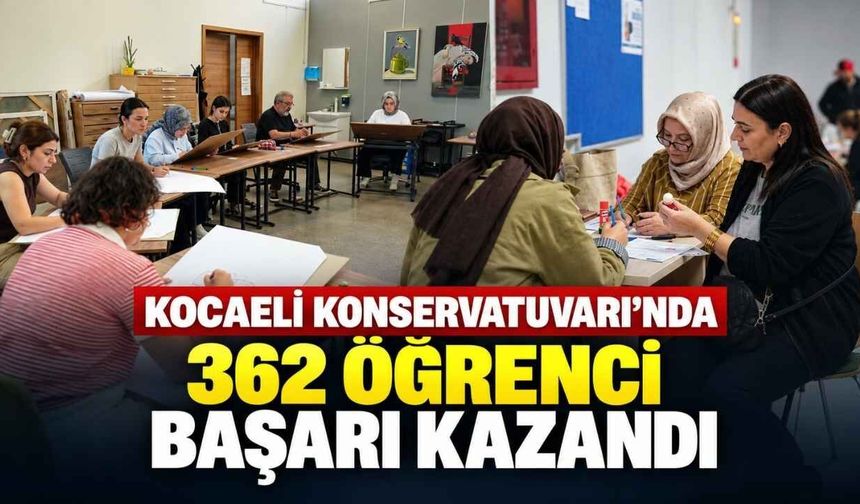 Kocaeli Konservatuvarı’nda 362 Öğrenci Başarı Kazandı