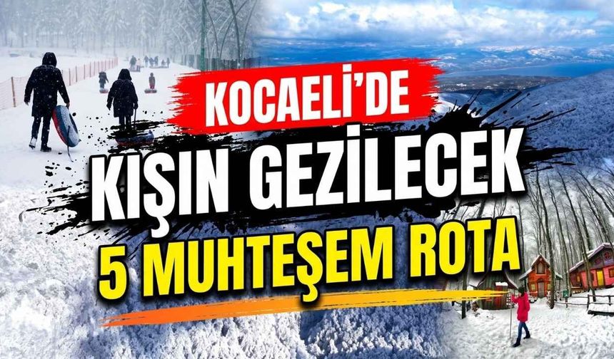 Kocaeli’de Kışın Gezilecek Yerler: Karla Kaplı 5 Muhteşem Rota