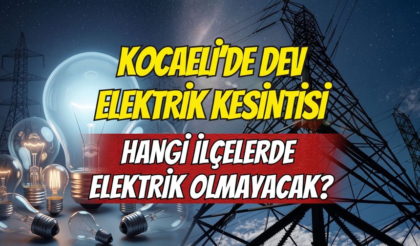 Kocaeli’de 14 Eylül Pazartesi Günü 8 İlçede Geniş Kapsamlı Planlı Elektrik Kesintisi