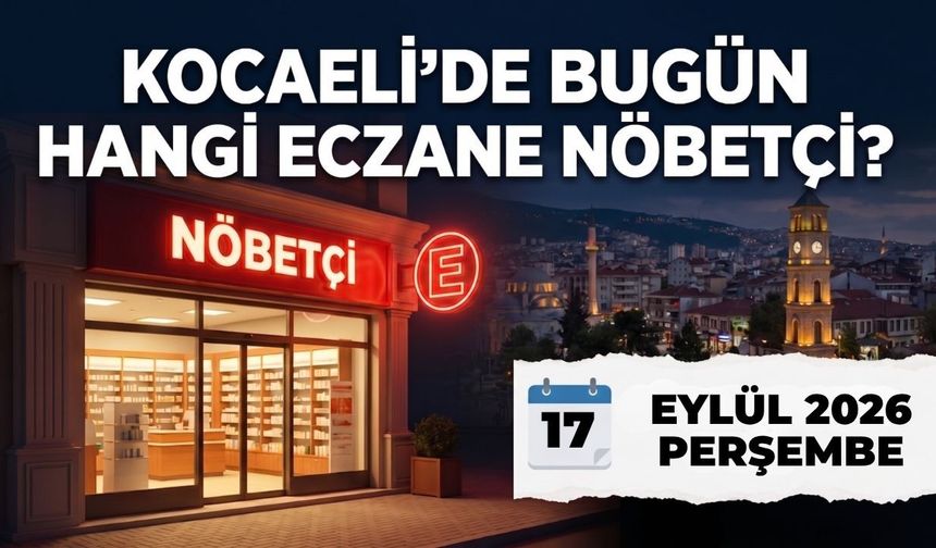 Kocaeli Nöbetçi Eczane I Bugün Kocaeli’de Hangi Eczaneler Nöbetçi?
