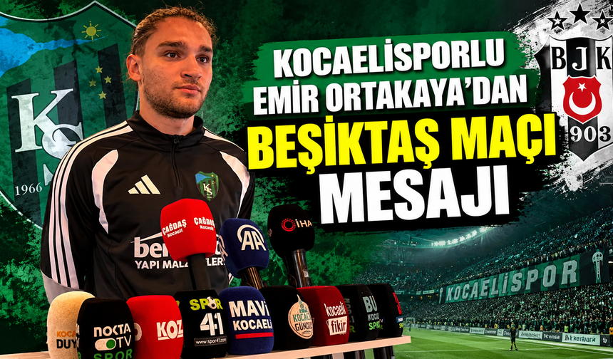Kocaelisporlu Emir Ortakaya’dan Beşiktaş maçı mesajı
