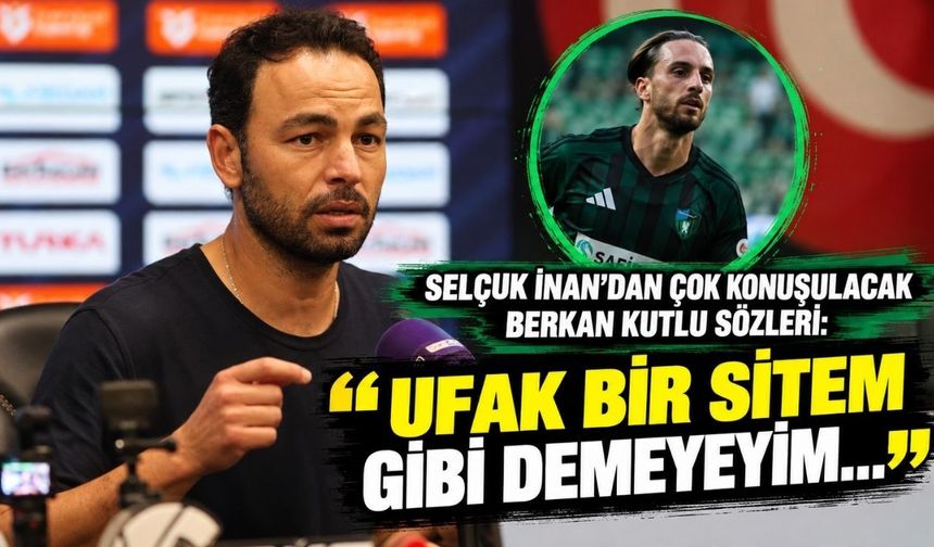 Selçuk İnan’dan çok konuşulacak Berkan Kutlu sözleri: “Ufak bir sitem gibi demeyeyim…”