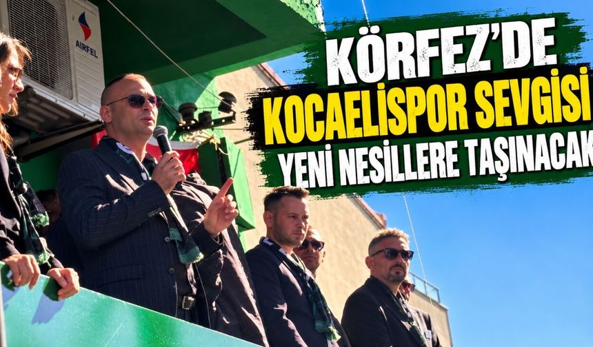 Körfez’de Kocaelispor Sevgisi Yeni Nesillere Taşınacak
