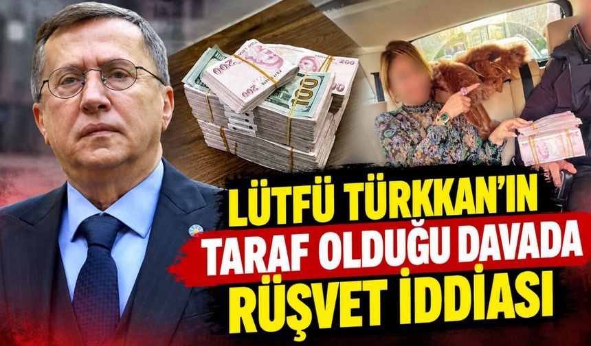 Kocaeli Milletvekili Lütfü Türkkan’ın Taraf Olduğu Davada Rüşvet İddiası