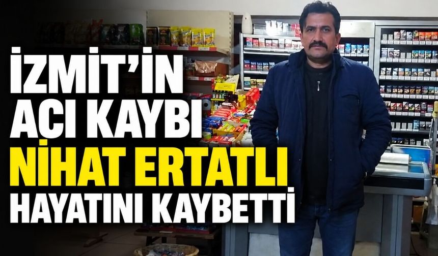 İzmit’in Acı Kaybı: Nihat Ertatlı Hayatını Kaybetti