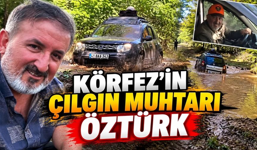 Körfez’in Çılgın Muhtarı Öztürk