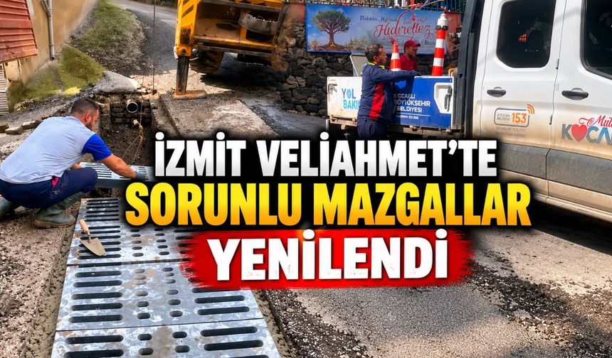 İzmit Veliahmet’te Sorunlu Mazgallar Yenilendi