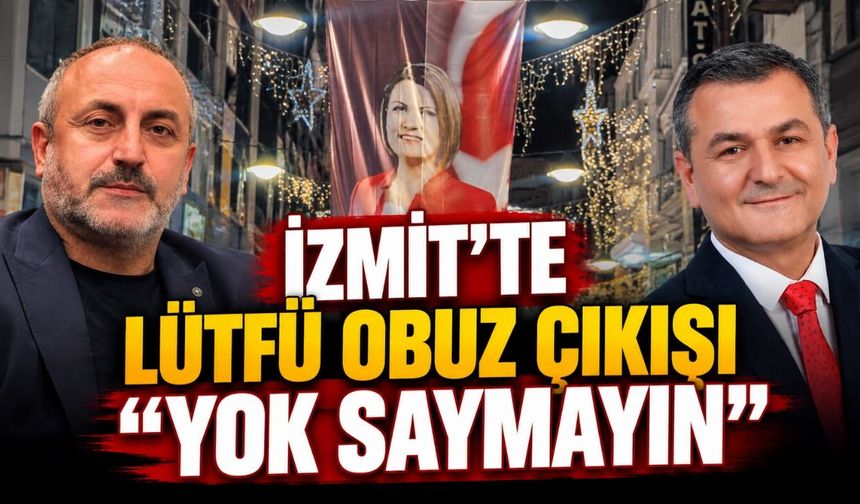 İzmit’te Lütfü Obuz Tartışması: “Yok Saymayın”