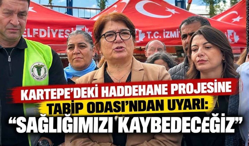 Kartepe’deki Haddehane Projesine Tabip Odası’ndan Uyarı: “Sağlığımızı Kaybedeceğiz”