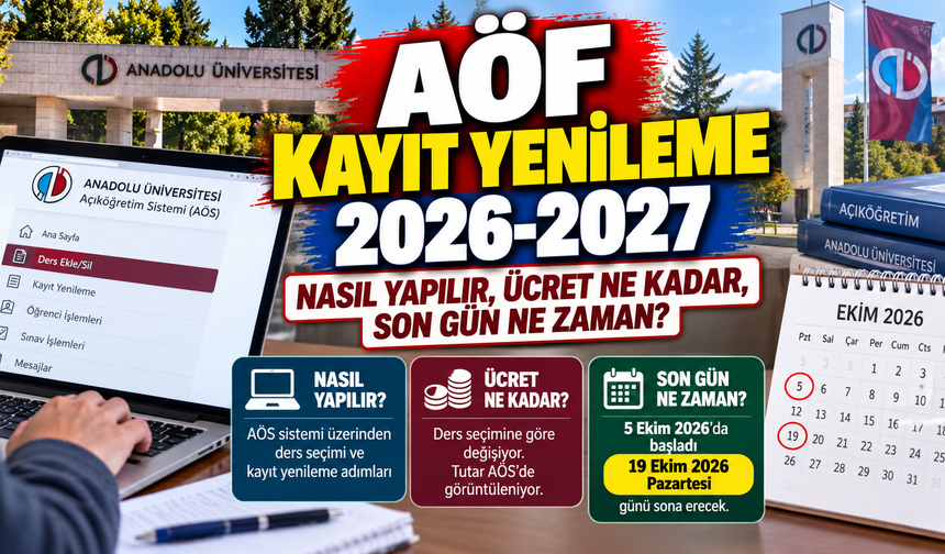 AÖF kayıt yenileme 2026-2027: nasıl yapılır, ücret ne kadar, son gün ne zaman?
