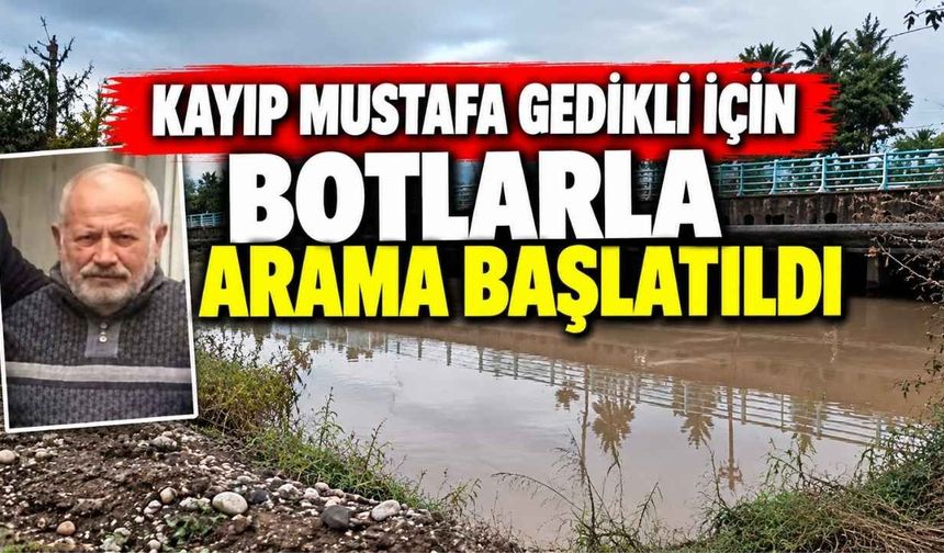 Kayıp Mustafa Gedikli İçin Botlarla Arama Başlatıldı