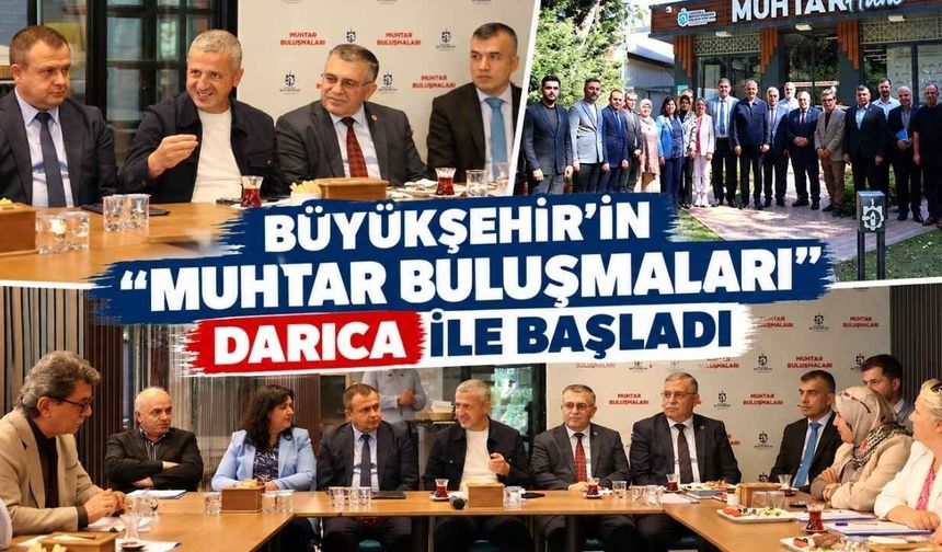 Büyükşehir’in “Muhtar Buluşmaları” Darıca İle Başladı