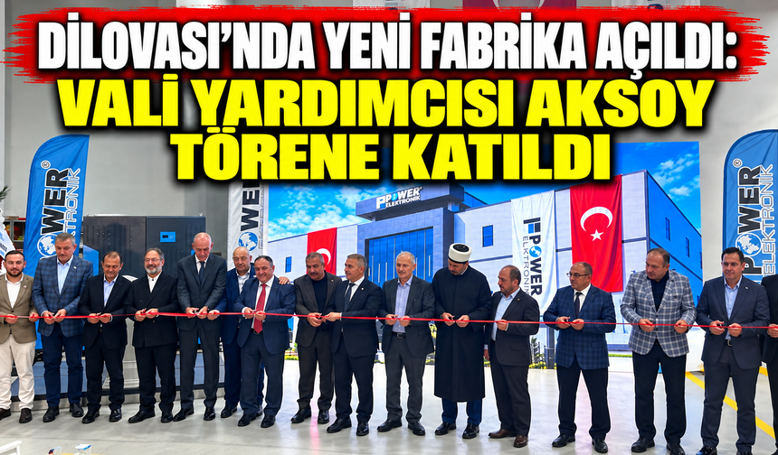 Dilovası’nda yeni fabrika açıldı: Vali Yardımcısı Aksoy törene katıldı