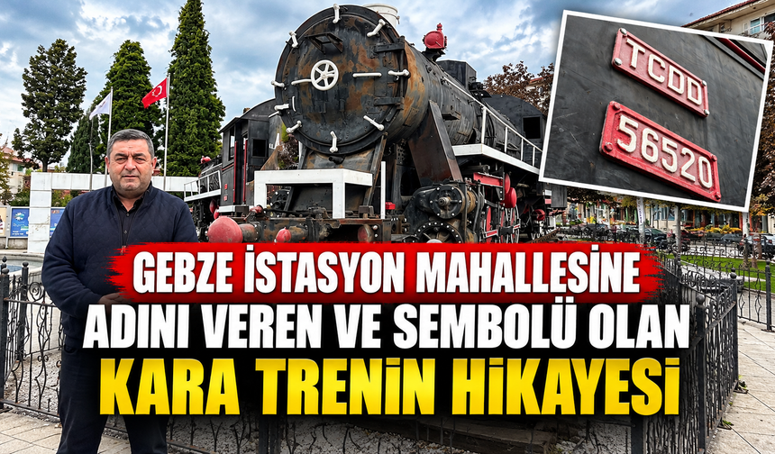 Gebze istasyon mahallesine adını veren ve sembolü olan kara trenin hikayesi