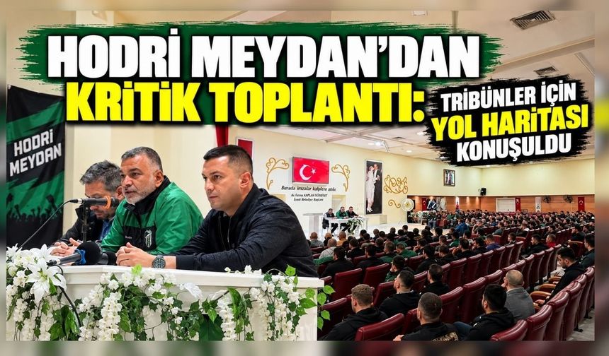 Hodri Meydan’dan kritik toplantı: Tribünler için yol haritası konuşuldu