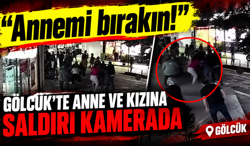 “Annemi bırakın!” Gölcük’te anne ve kızına saldırı kamerada