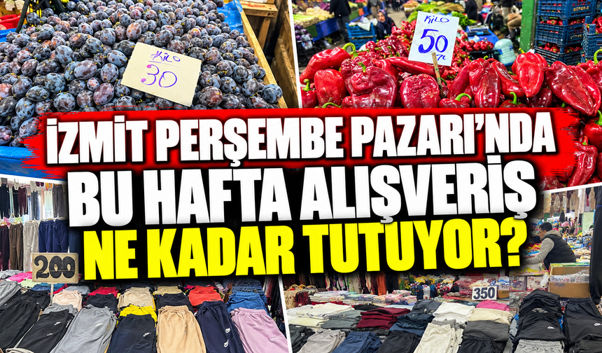 İzmit perşembe pazarı’nda bu hafta alışveriş ne kadar tutuyor?