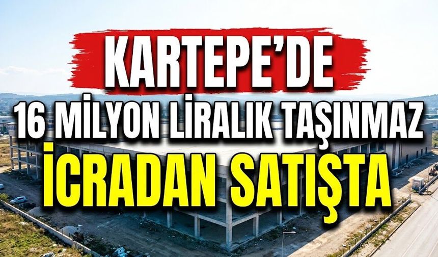 Kartepe’de 16 milyon liralık taşınmaz icradan satışta