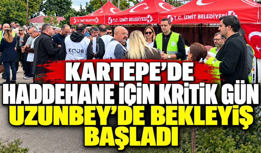 Kartepe’de haddehane için kritik gün: Uzunbey’de bekleyiş başladı