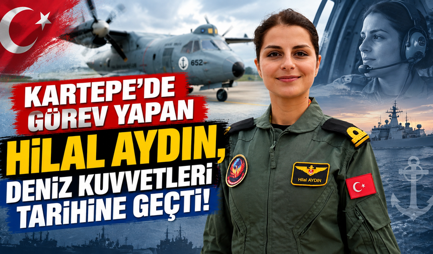 Kartepe’de görev yapan Hilal Aydın, Deniz Kuvvetleri tarihine geçti!