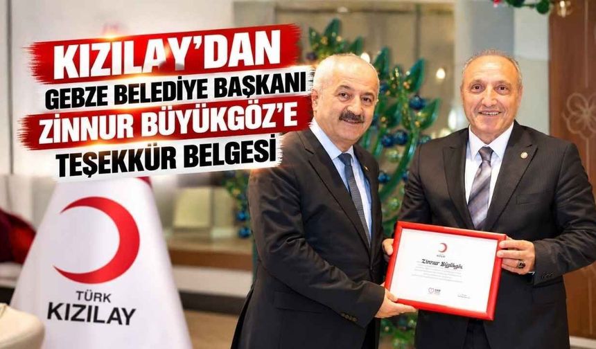 Kızılay’dan Gebze Belediye Başkanı Zinnur Büyükgöz’e Teşekkür Belgesi