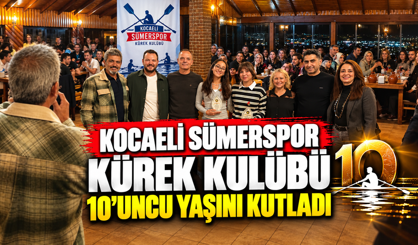 Kocaeli Sümerspor Kürek Kulübü 10’uncu Yaşını Kutladı